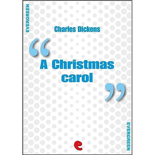 Evergreen: A Christmas Carol, Charles Dickens