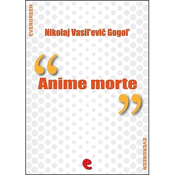 Evergreen: Anime Morte (Мертвые души), Nikolaj Vasil'evič Gogol'