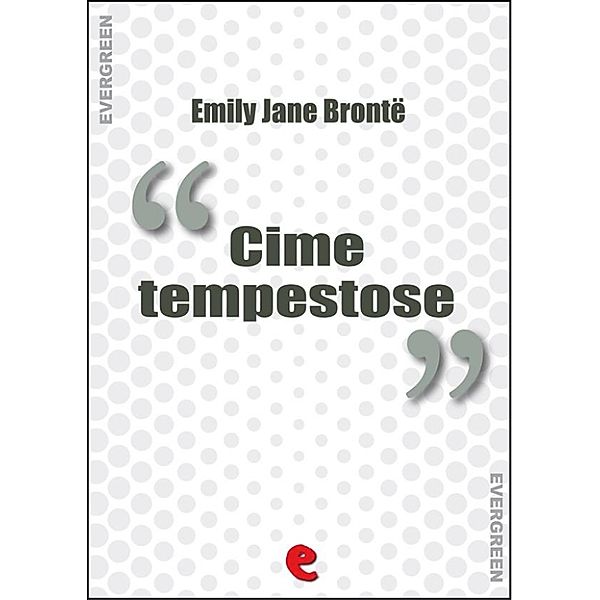Evergreen: Cime Tempestose (Wuttering Hights), Emily Jane Brontë