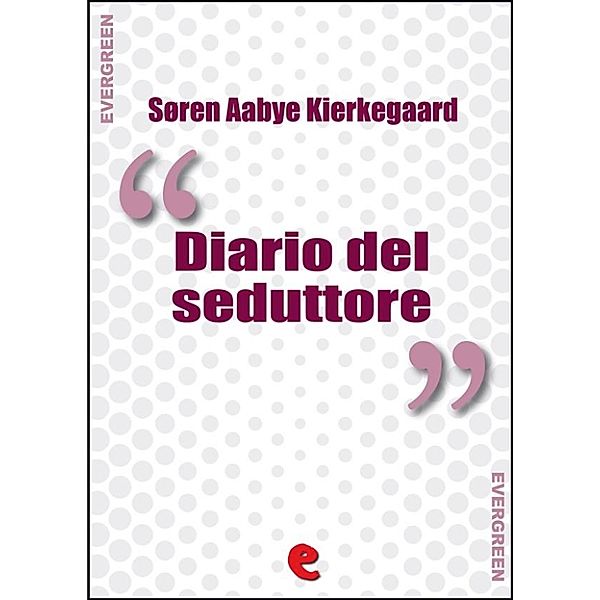 Evergreen: Diario del Seduttore, Søren Aabye Kierkegaard