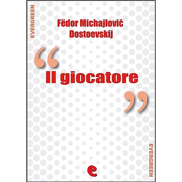 Evergreen: Il Giocatore (Игрок), Fëdor Michajlovič Dostoevskij