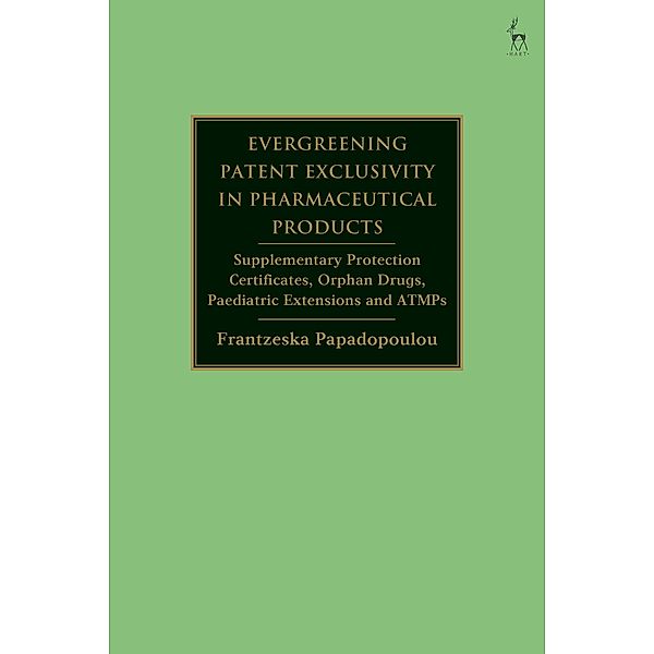 Evergreening Patent Exclusivity in Pharmaceutical Products, Frantzeska Papadopoulou