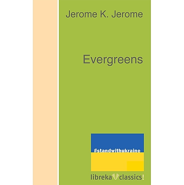 Evergreens, Jerome K. Jerome