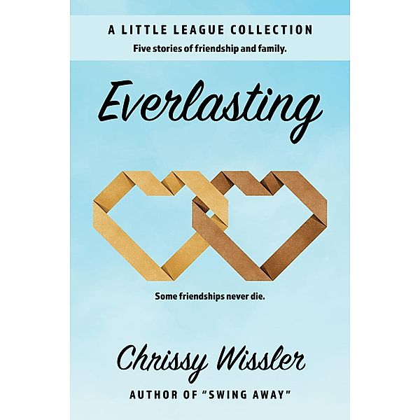 Everlasting (A Little League Collection, #2) / A Little League Collection, Chrissy Wissler