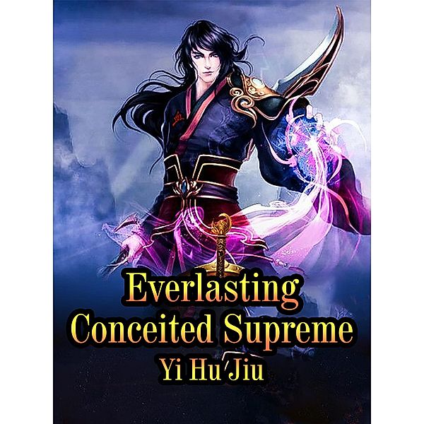 Everlasting Conceited Supreme / Funstory, Yi HuJiu