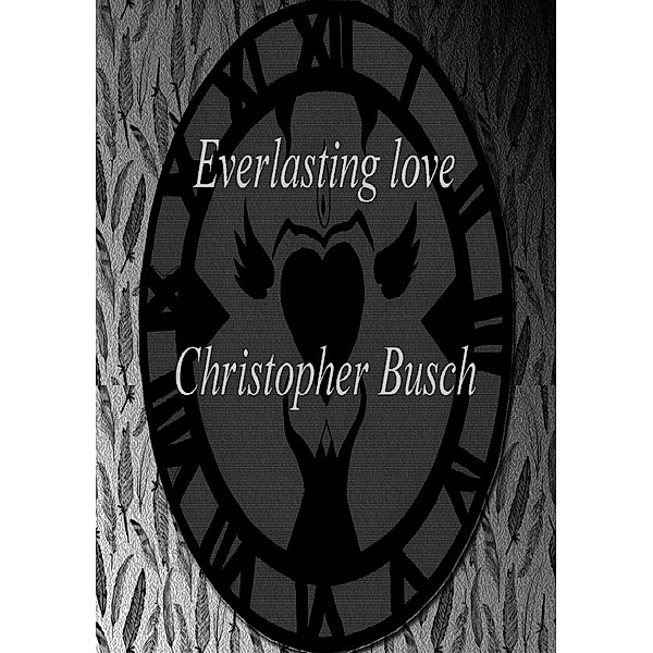 Everlasting love, Christopher Busch