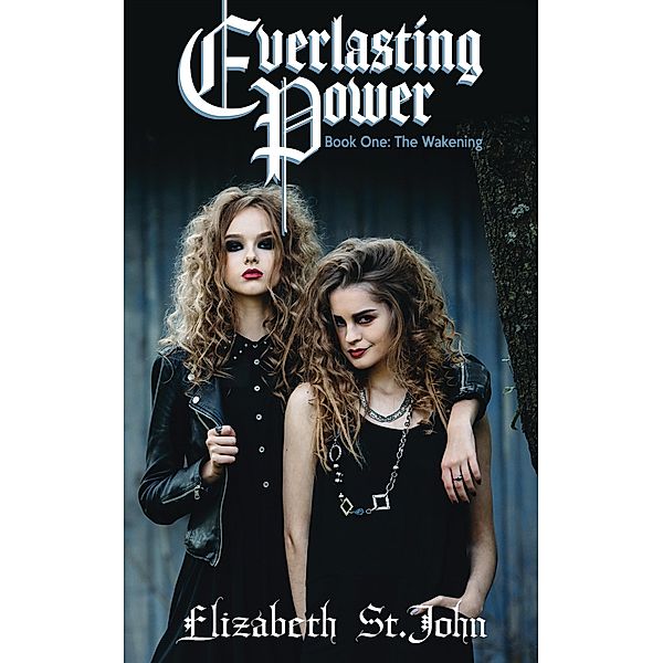 Everlasting Power (Blood Sisters Series, #1) / Blood Sisters Series, Elizabeth St. John