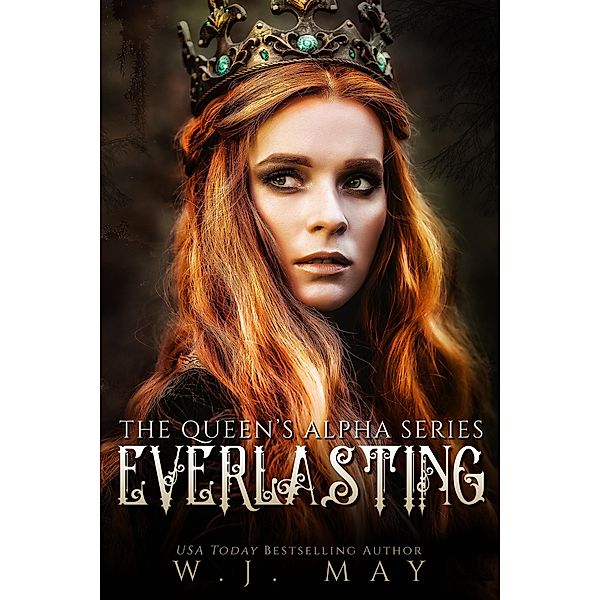 Everlasting (The Queen's Alpha Series, #2) / The Queen's Alpha Series, W. J. May