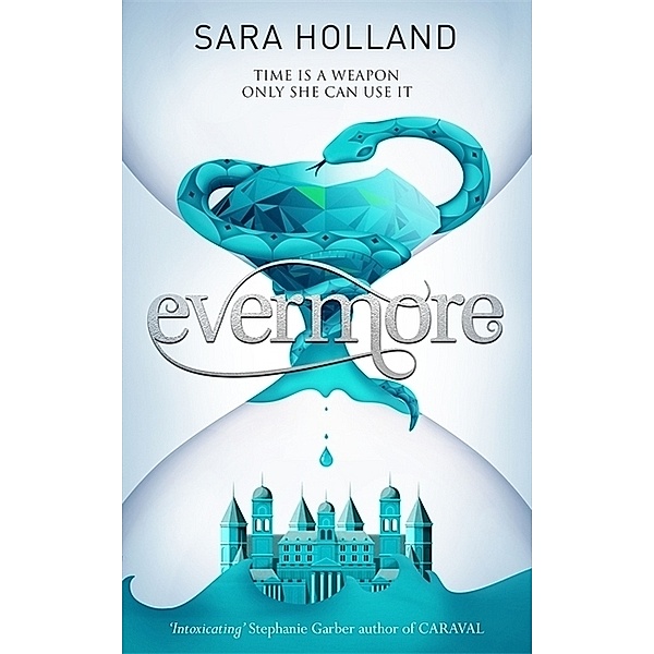 Everless / Everless - Evermore, Sara Holland