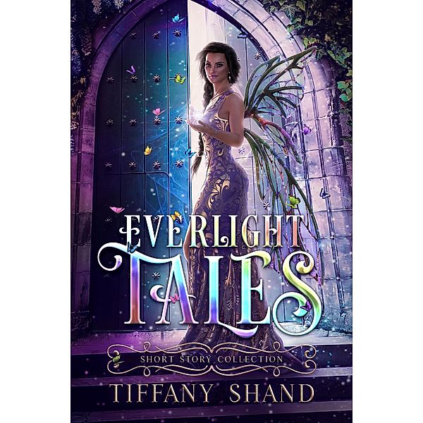 Everlight Tales: Short Story Collection (Everlight Academy) / Everlight Academy, Tiffany Shand