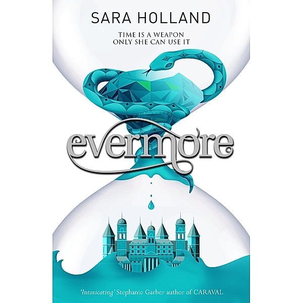 Evermore / Everless, Sara Holland