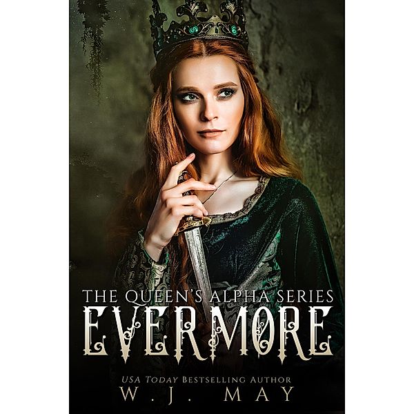 Evermore (The Queen's Alpha Series, #4) / The Queen's Alpha Series, W. J. May