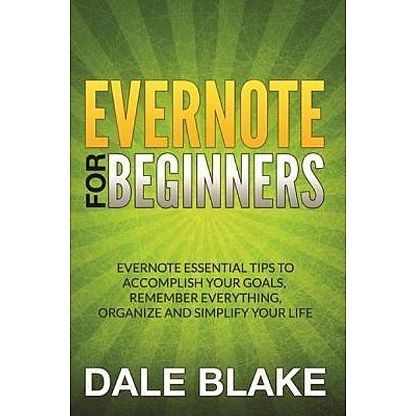 Evernote For Beginners / Mihails Konoplovs, Dale Blake