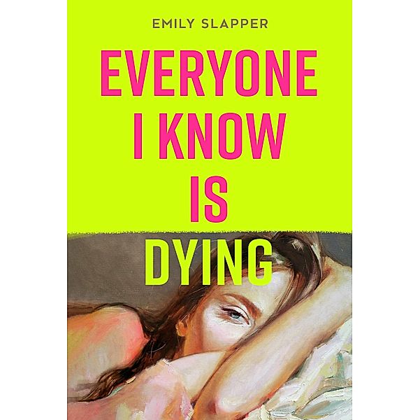 Everone I Know is Dying, Emily Slapper