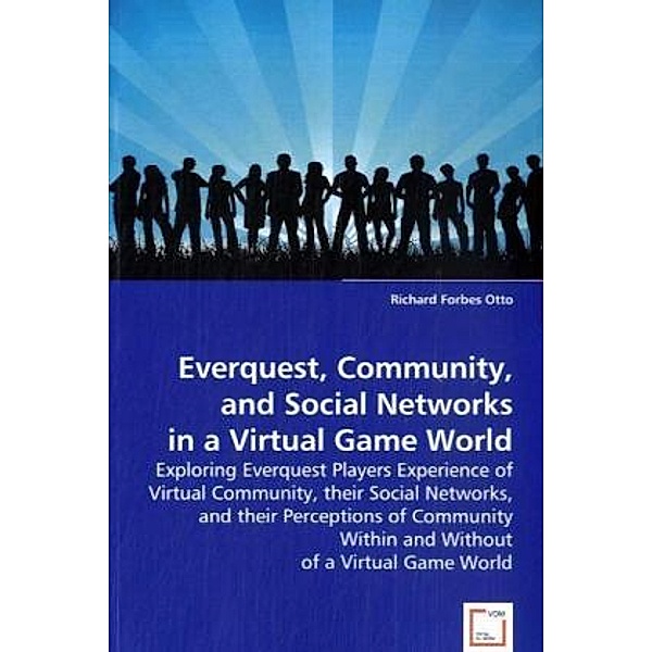 Everquest, Community, and Social Networks in a Virtual Game World, Richard Forbes Otto
