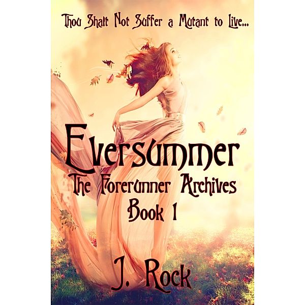 Eversummer: The Forerunner Archives Book 1, J. Rock