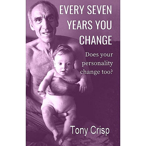 Every 7 Years You Change, Tony Crisp
