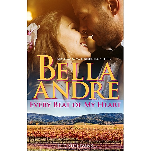 Every Beat Of My Heart: The Sullivans (Honeymoon Novella), Bella Andre