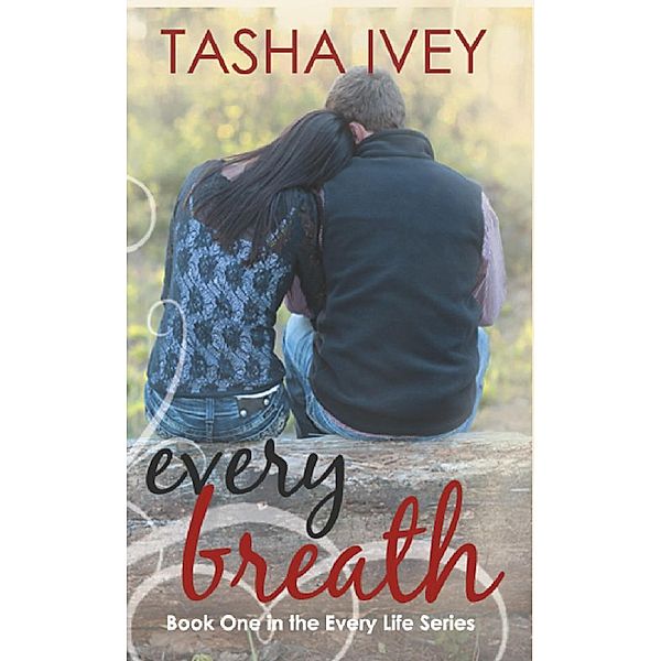 Every Breath (Every Life Series, #1) / Every Life Series, Tasha Ivey