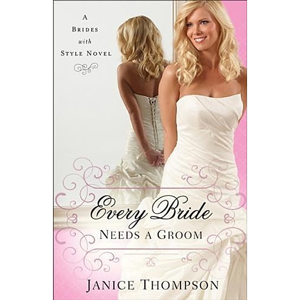 Every Bride Needs a Groom (Brides with Style Book #1), Janice Thompson