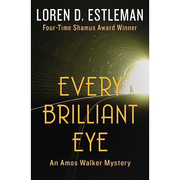 Every Brilliant Eye / The Amos Walker Mysteries, Loren D. Estleman