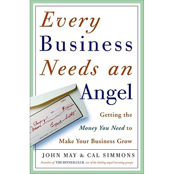 Every Business Needs an Angel, John May, Cal Simons
