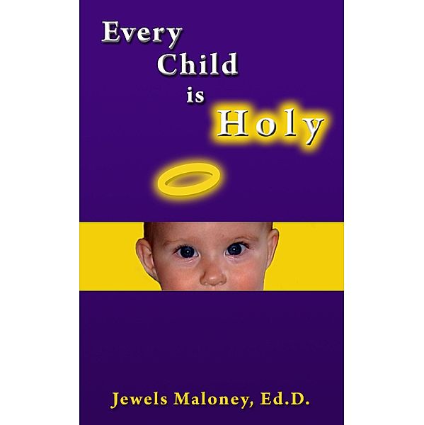 Every Child is Holy, Jewels Maloney