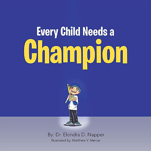Every Child Needs a Champion, Dr. Elondra D. Napper