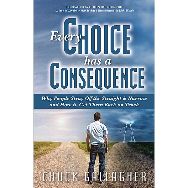 Every Choice Has a Consequence, Chuck Gallagher