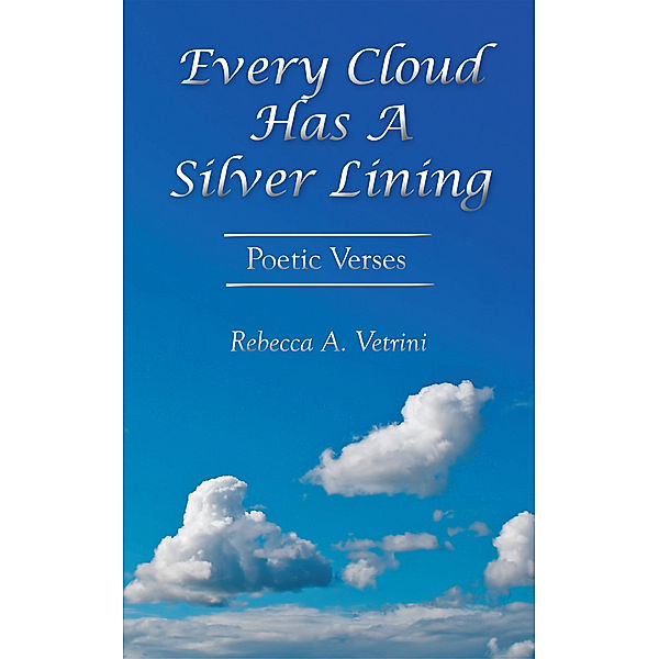 Every Cloud Has a Silver Lining, Rebecca A. Vetrini