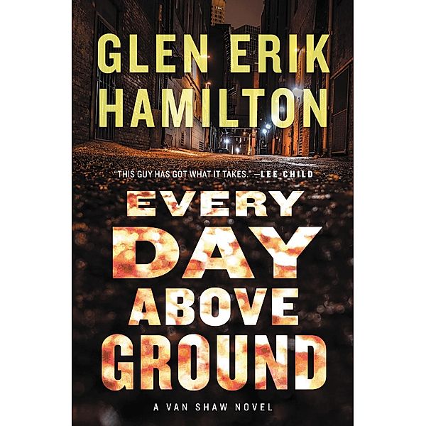 Every Day Above Ground / Van Shaw Novels Bd.3, Glen Erik Hamilton