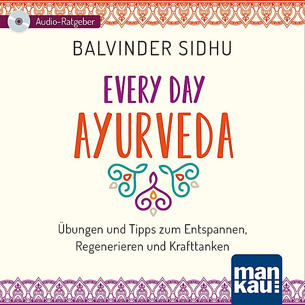 Every Day Ayurveda (Audio-CD), m. 1 Buch,1 Audio-CD, Balvinder Sidhu
