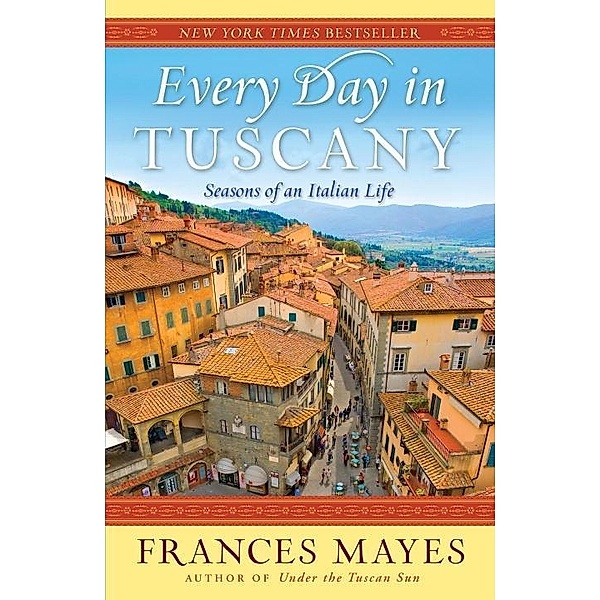 Every Day in Tuscany, Frances Mayes