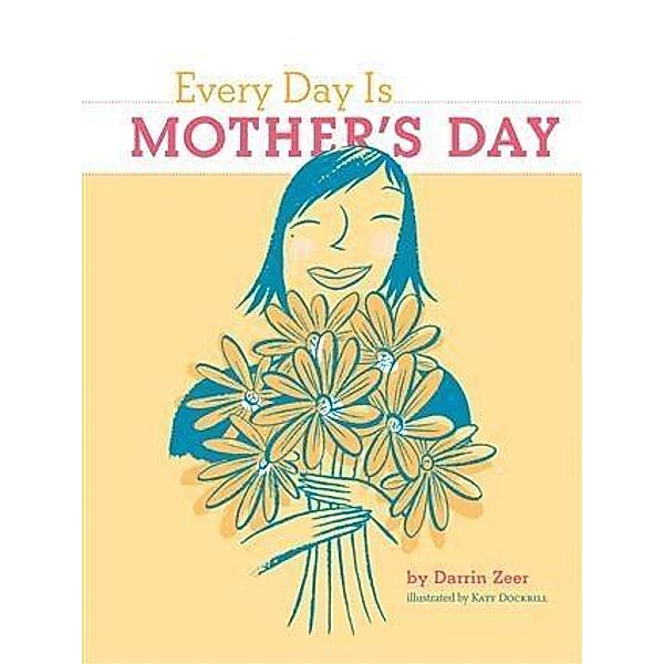 Every Day Is Mother's Day, Darrin Zeer