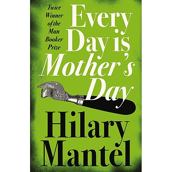 Every Day Is Mother's Day, Hilary Mantel