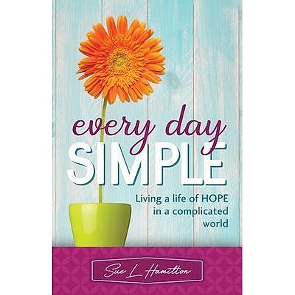 Every Day Simple, Sue L. Hamilton