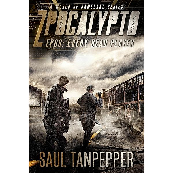 Every Dead Player (ZPOCALYPTO - A World of GAMELAND Series, #6) / ZPOCALYPTO - A World of GAMELAND Series, Saul Tanpepper
