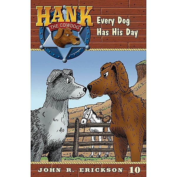 Every Dog Has His Day / Hank the Cowdog Bd.10, John R. Erickson