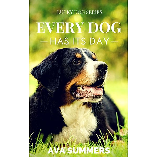 Every Dog Has Its Day (Lucky Dog, #2) / Lucky Dog, Ava Summers