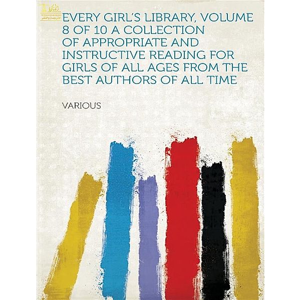 Every Girl's Library, Volume 8 of 10, Various