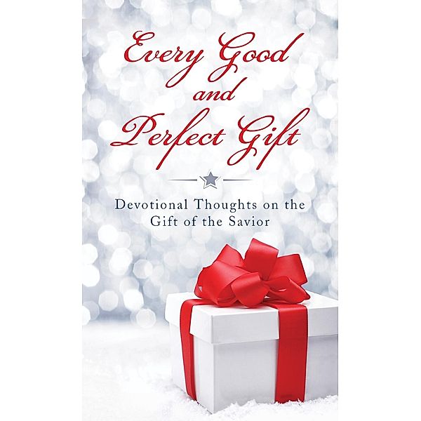 Every Good and Perfect Gift, Compiled by Barbour Staff