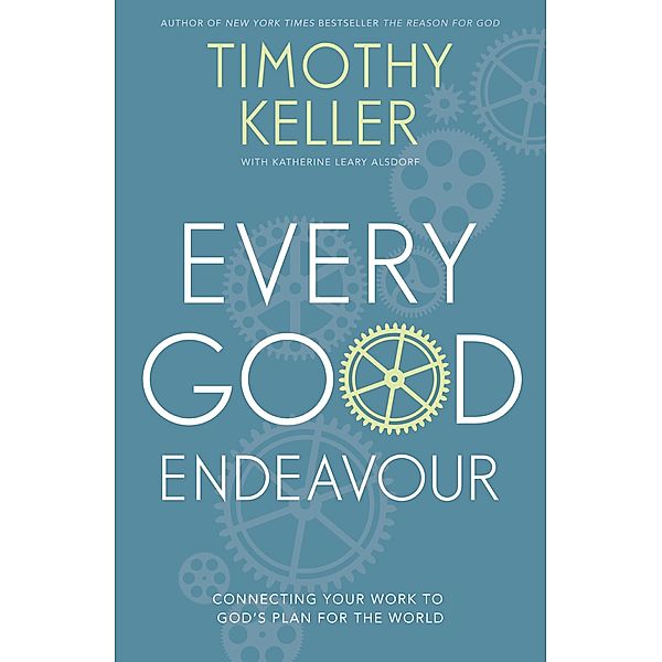 Every Good Endeavour, Timothy Keller