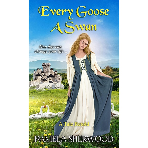 Every Goose A Swan (Tales Retold, #4) / Tales Retold, Pamela Sherwood
