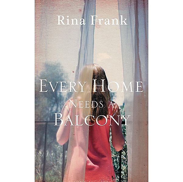 Every Home Needs A Balcony, Rina Frank