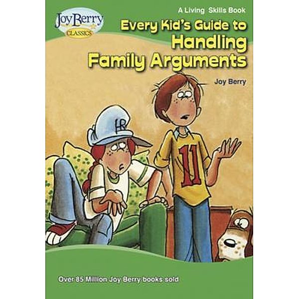 Every Kid's Guide to Handling Family Arguments, Joy Berry