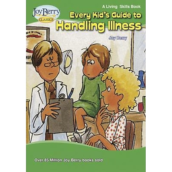 Every Kid's Guide to Handling Illness, Joy Berry