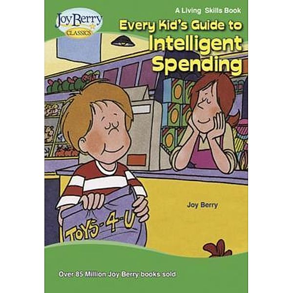 Every Kid's Guide to Intelligent Spending, Joy Berry