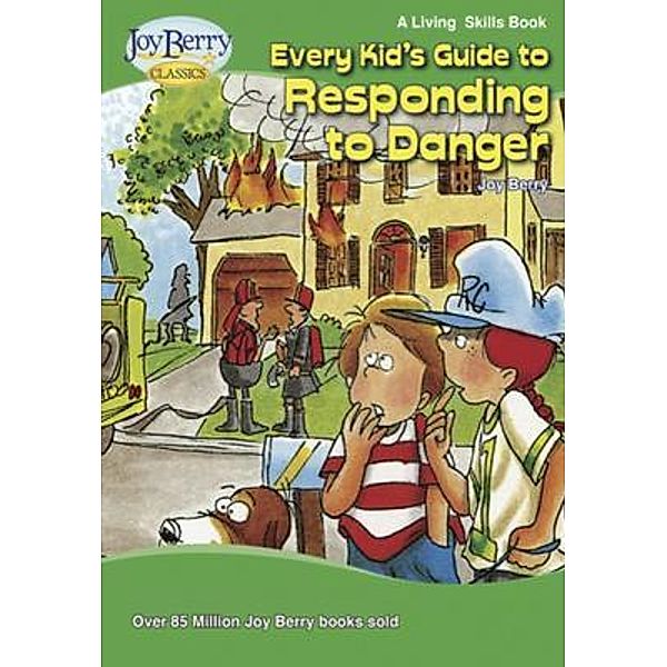 Every Kid's Guide to Responding to Danger, Joy Berry