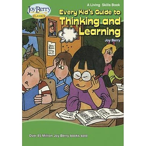 Every Kid's Guide to Thinking and Learning, Joy Berry