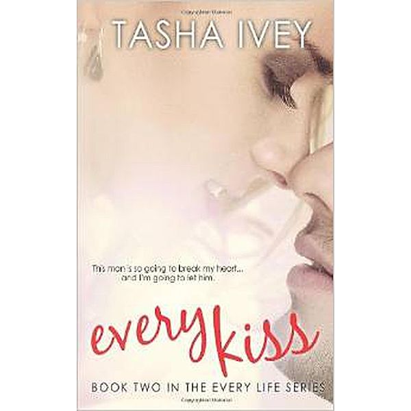 Every Kiss (Every Life Series) / Every Life Series, Tasha Ivey